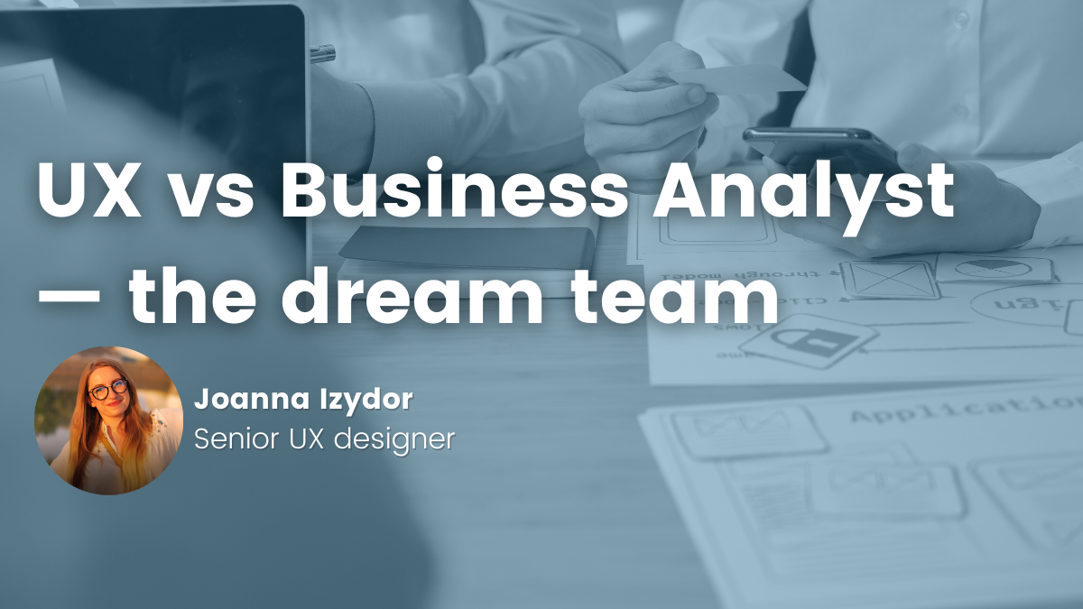 UX vs. BA - dream team